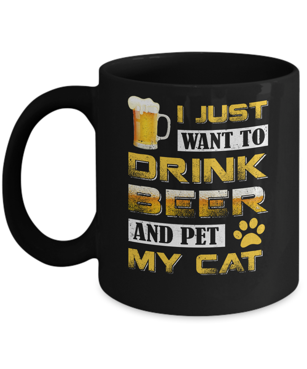 I Just Want To Drink Beer And Pet My Cat Mug-Coffee Mug-11oz Mug-Black