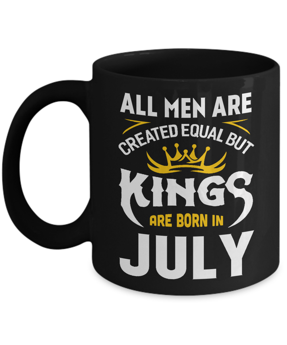 All Men Are Created Equal But Kings Are Born In July Mug-Coffee Mug-11oz Mug-Black