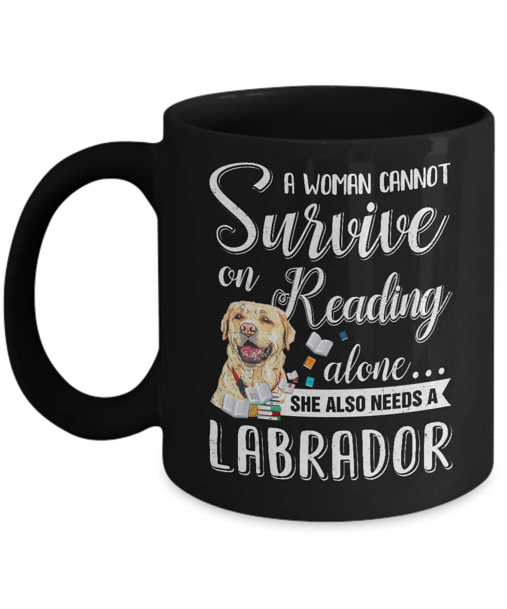 A Woman Cannot Survive On Reading Alone Labrador Mug-Coffee Mug-11oz Mug-Black