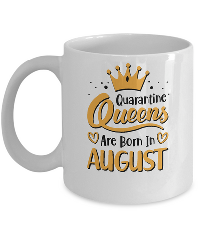 Quarantine Queens Are Born In August Social Distancing Mug-Coffee Mug-11oz Mug-White