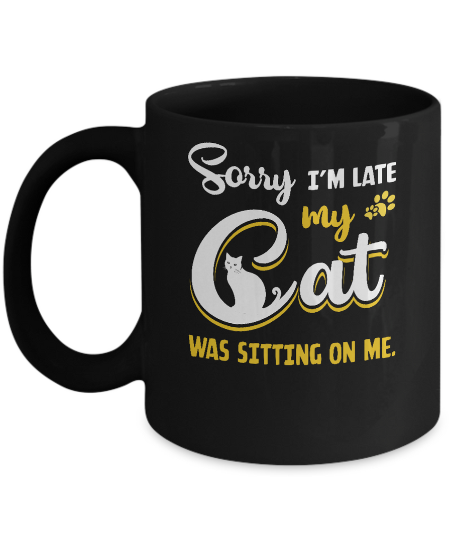 Sorry I'm Late My Cat Was Sitting On Me Mug-Coffee Mug-11oz Mug-Black