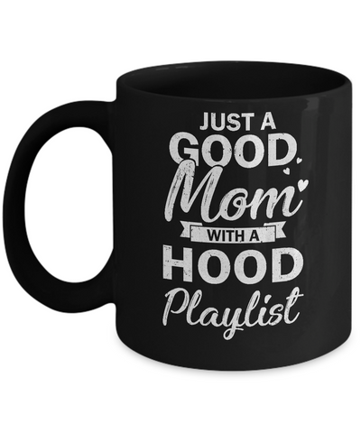 Just A Good Mom With A Hood Playlist Funny Mom Mug-Coffee Mug-11oz Mug-Black