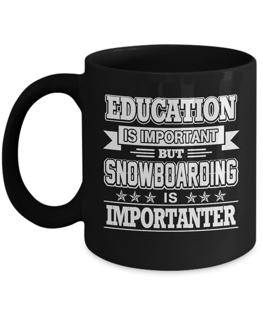 Education Is Important Snowboarding Is Importanter Mug-Coffee Mug-11oz Mug-Black