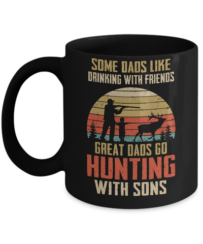 Dads Like Drinking Great Dads Go Hunting With Sons Mug-Coffee Mug-11oz Mug-Black