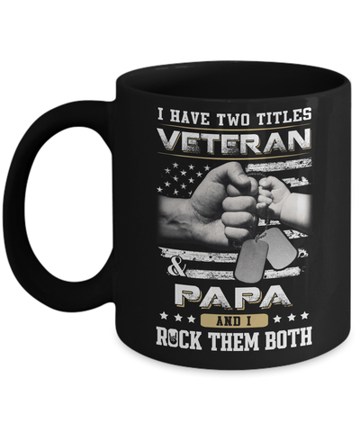 I Have Two Titles Veteran And Papa Mug-Coffee Mug-11oz Mug-Black
