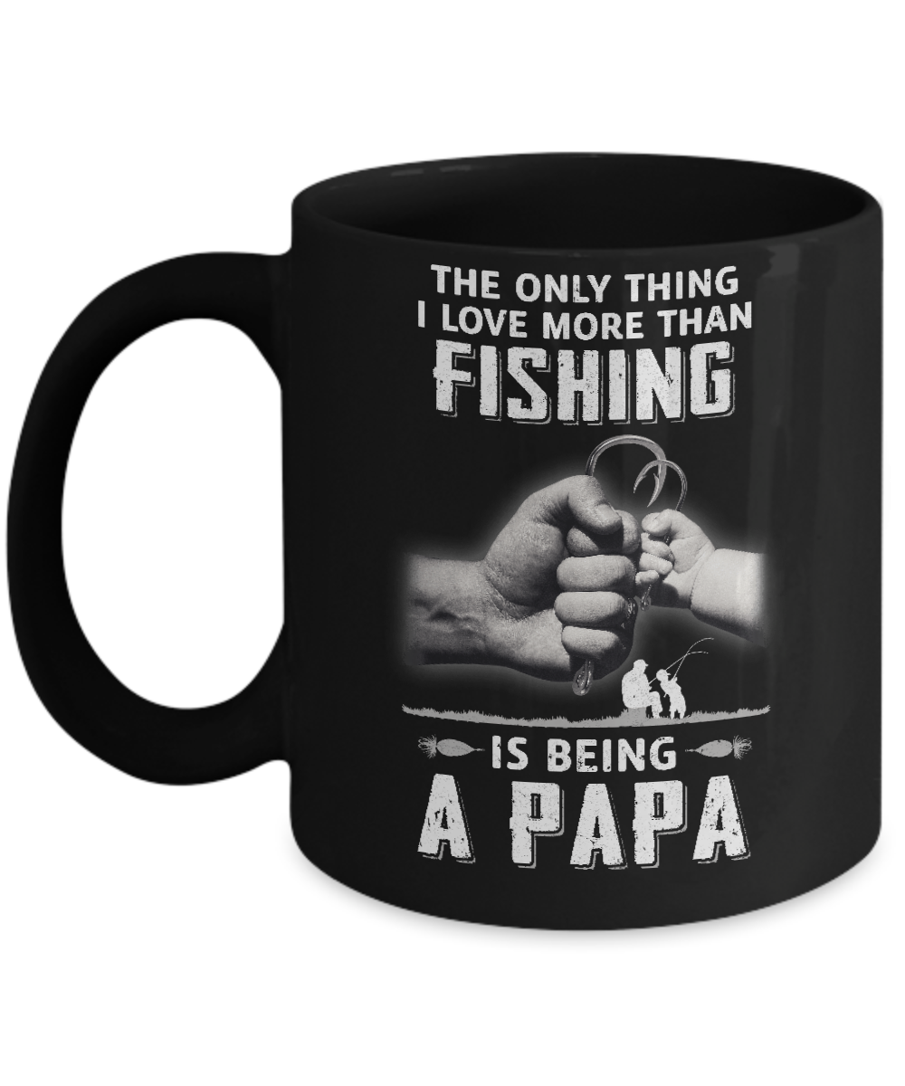 Only Thing I Love More Than Fishing Is Being A Papa Fathers Day Mug