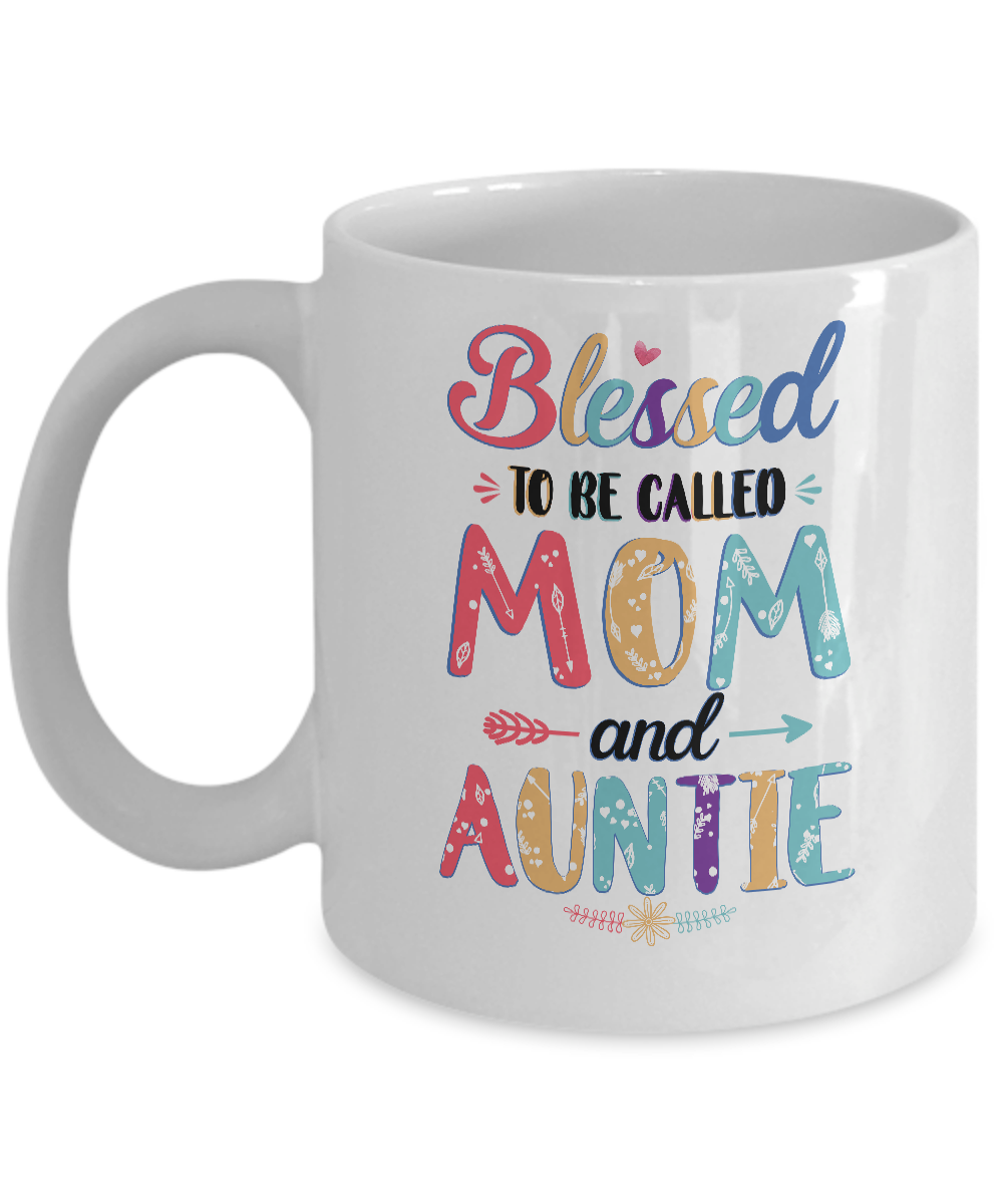 Blessed To Be Called Mom And Auntie Mothers Day Gift Mug-Coffee Mug-11oz Mug-White