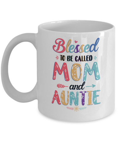 Blessed To Be Called Mom And Auntie Mothers Day Gift Mug-Coffee Mug-11oz Mug-White