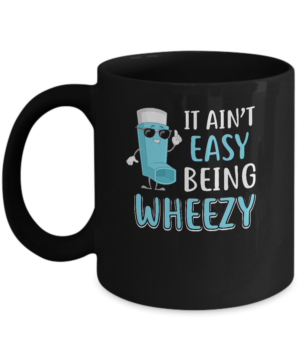 It Ain't Easy Being Wheezy Funny Asthma Inhaler Mug
