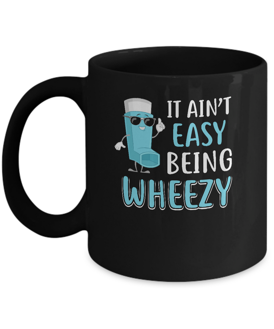 It Ain't Easy Being Wheezy Funny Asthma Inhaler Mug-Coffee Mug-11oz Mug-Black