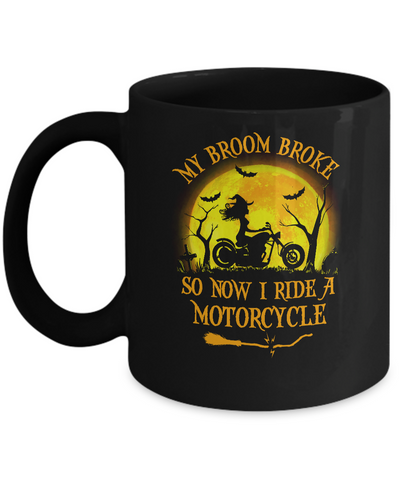 Funny Halloween My Broom Broke So Now I Ride A Motorcycle Mug-Coffee Mug-11oz Mug-Black