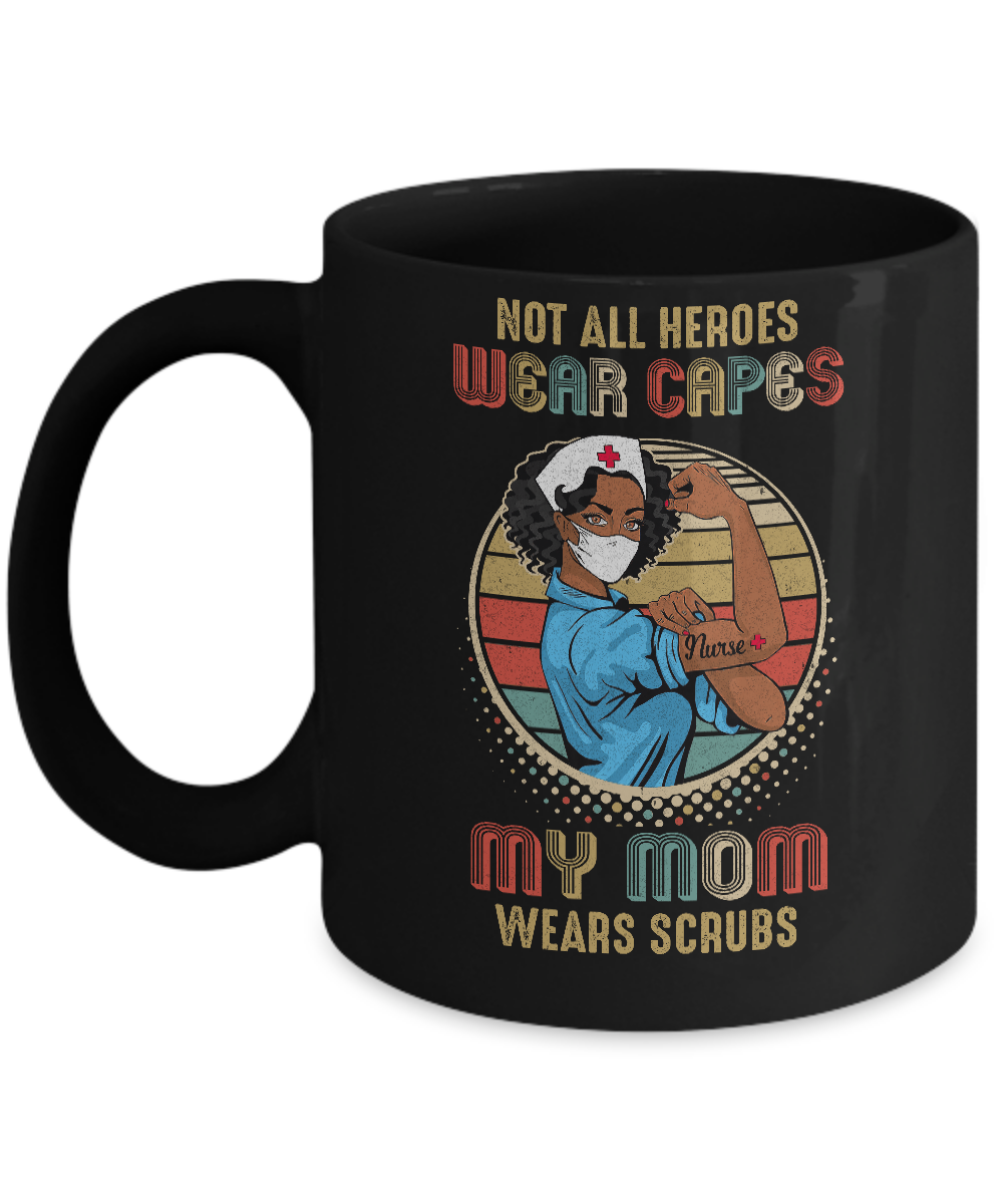 Nurse Gift Not All Heroes Wear Capes My Mom Wears Scrubs Mug