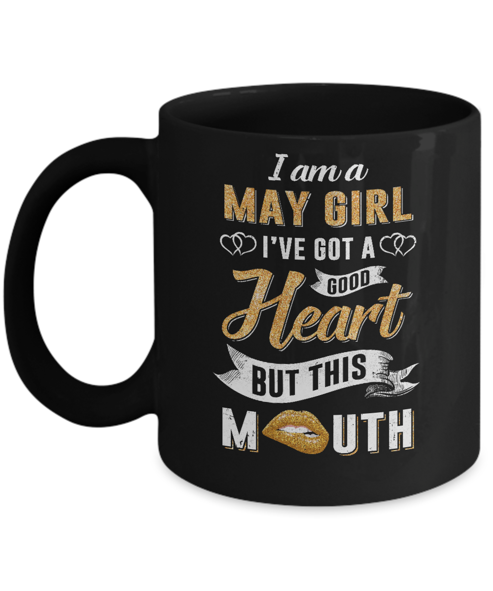 I Am A May Girl I've Got A Good Heart Birthday Mug-Coffee Mug-11oz Mug-Black