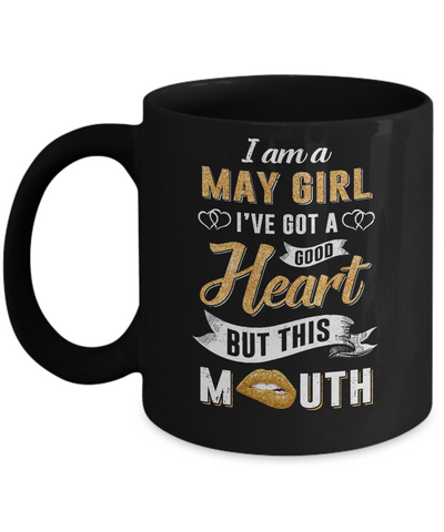 I Am A May Girl I've Got A Good Heart Birthday Mug-Coffee Mug-11oz Mug-Black