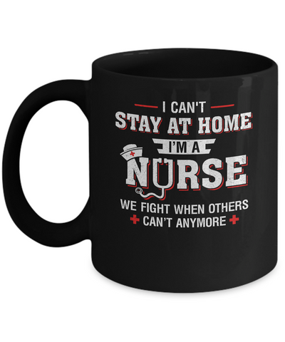 I Can't Stay At Home I'm A Nurse Quarantine Mug-Coffee Mug-11oz Mug-Black