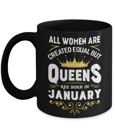 All Women Are Created Equal But Queens Are Born In January Mug-Coffee Mug-11oz Mug-Black