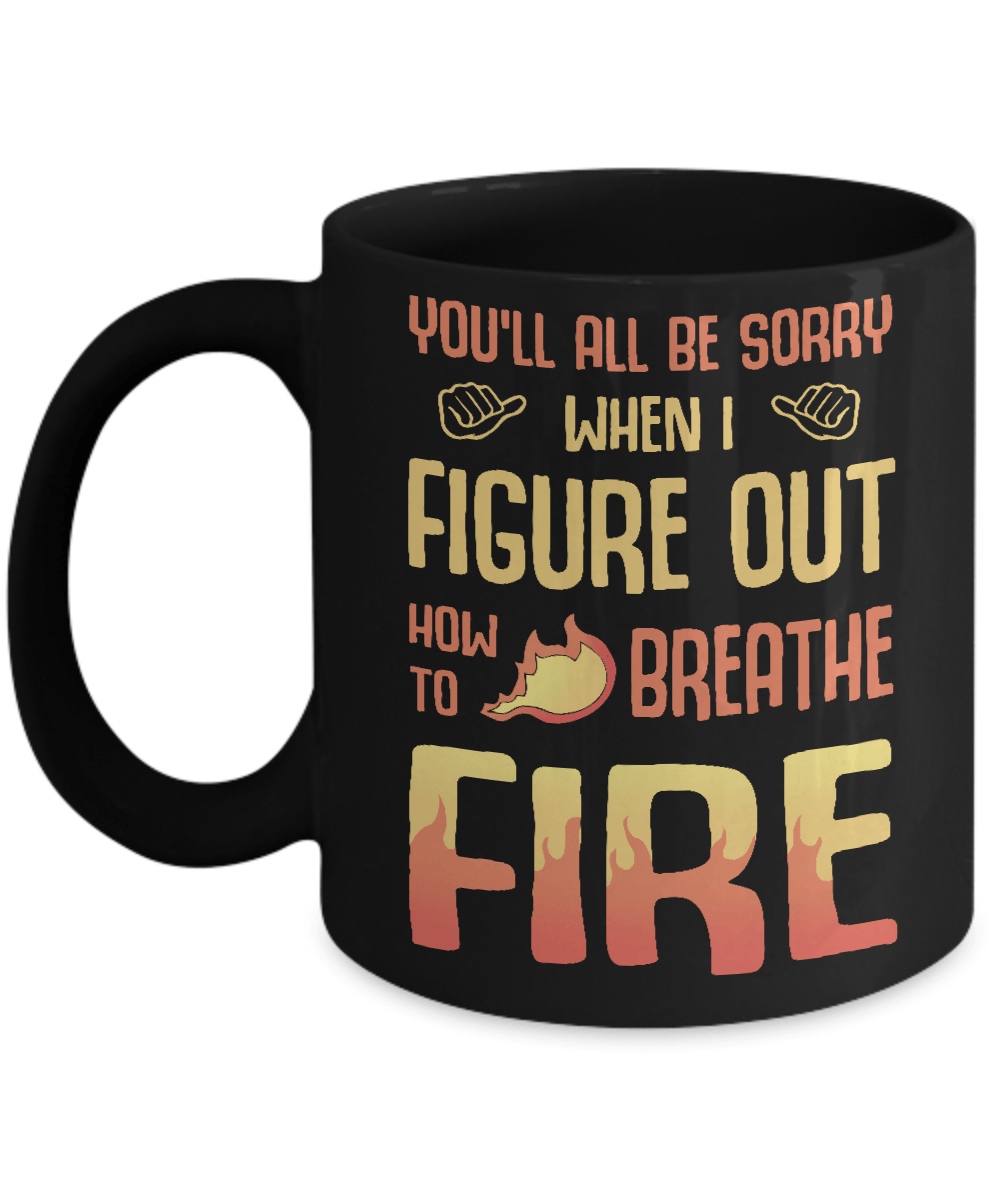 You'll All Be Sorry When I Figure Out Mug