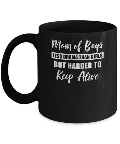 Mom Of Boys Less Drama Than Girls Mug-Coffee Mug-11oz Mug-Black