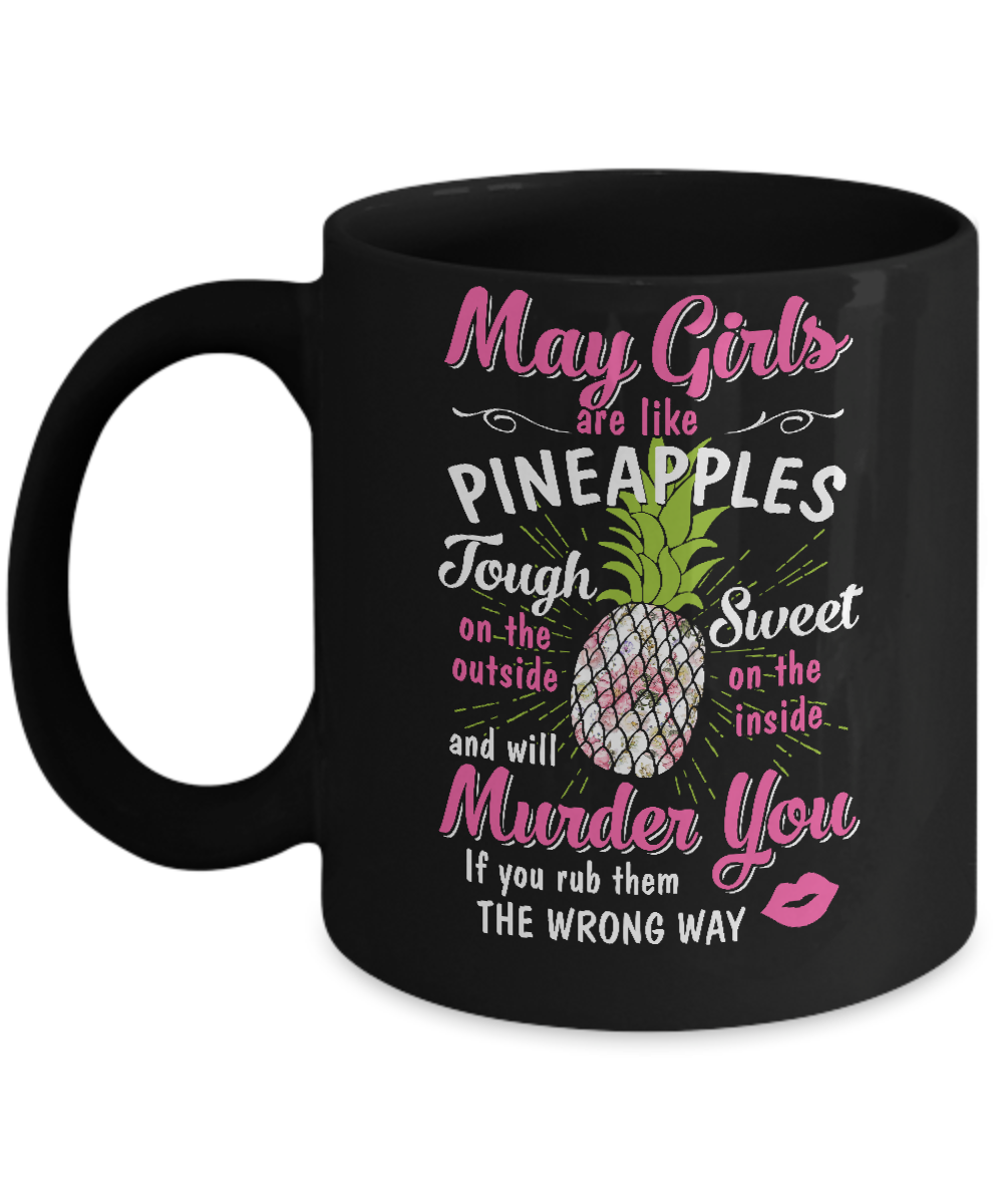 May Girls Are Like Pineapples Sweet Birthday Gift Mug-Coffee Mug-11oz Mug-Black