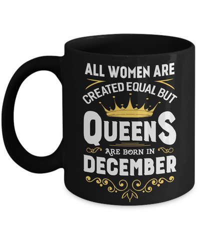 All Women Are Created Equal But Queens Are Born In December Mug-Coffee Mug-11oz Mug-Black