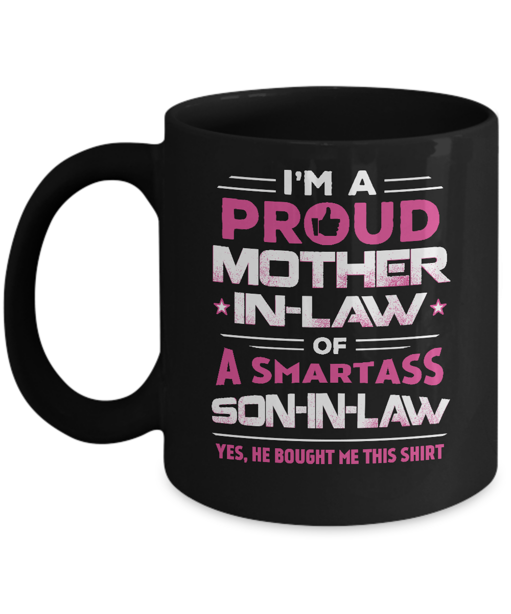 Proud Mother-In-Law Of A Smartass Son-In-Law Mug