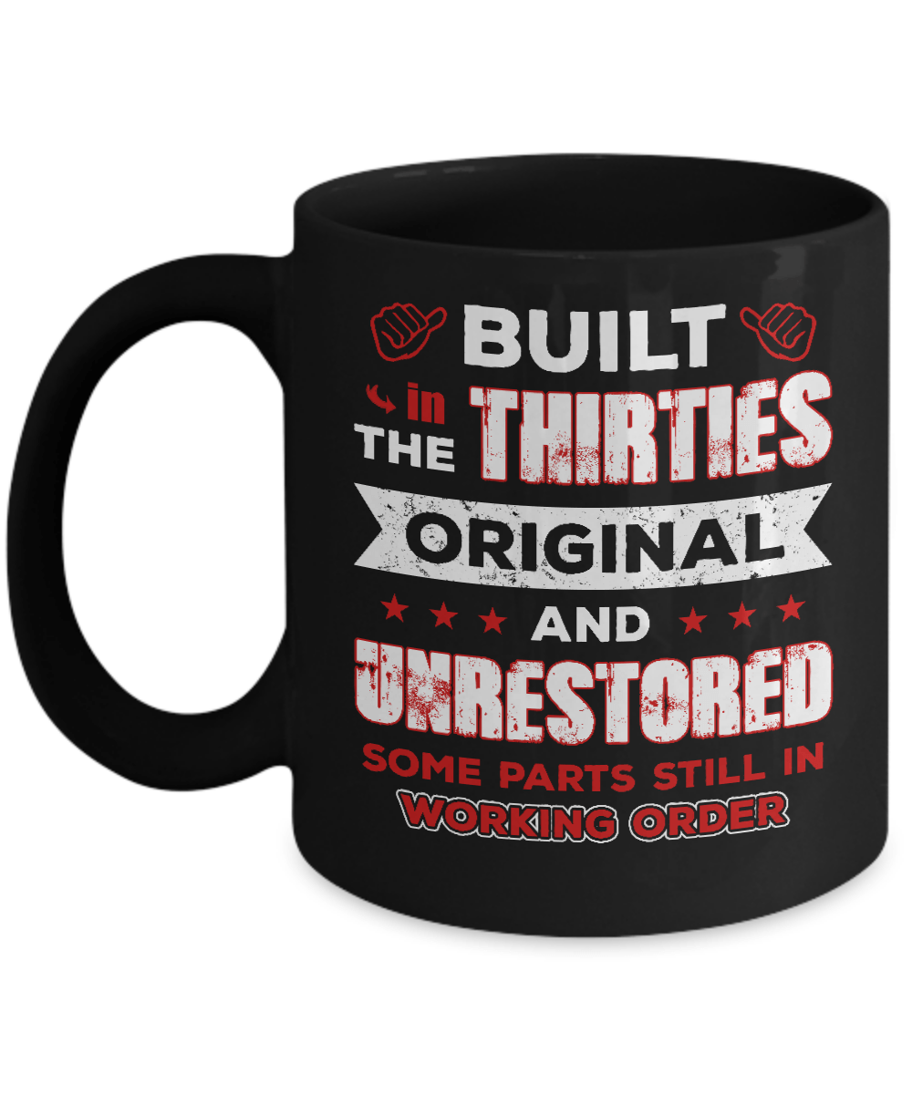 Built In The Thirties Original And Unrestored Mug-Coffee Mug-11oz Mug-Black
