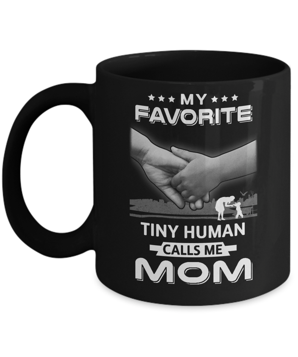 My Favorite Tiny Human Calls Me Mom Mug-Coffee Mug-11oz Mug-Black