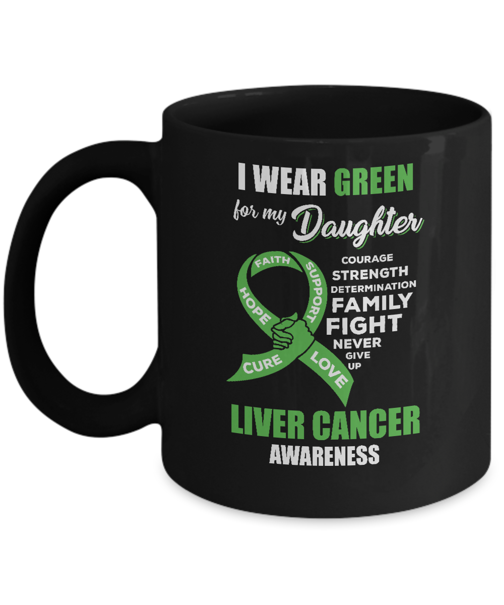 Liver Cancer I Wear Green For My Daughter Dad Mom Mug-Coffee Mug-11oz Mug-Black