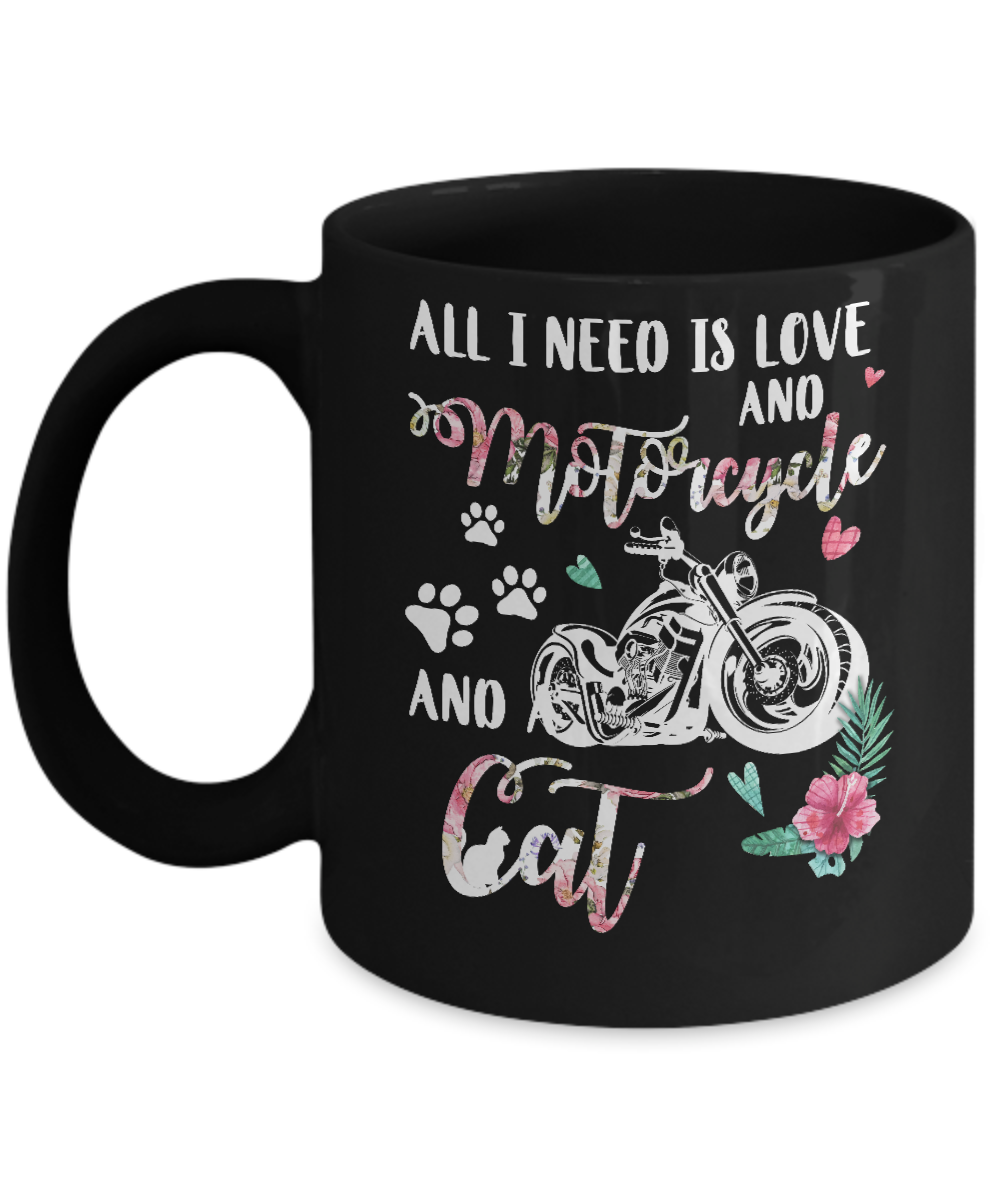 All I Need Is Love And A Motorcycle And A Cat Mug