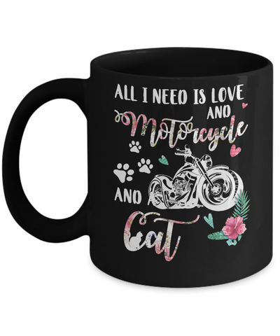 All I Need Is Love And A Motorcycle And A Cat Mug-Coffee Mug-11oz Mug-Black