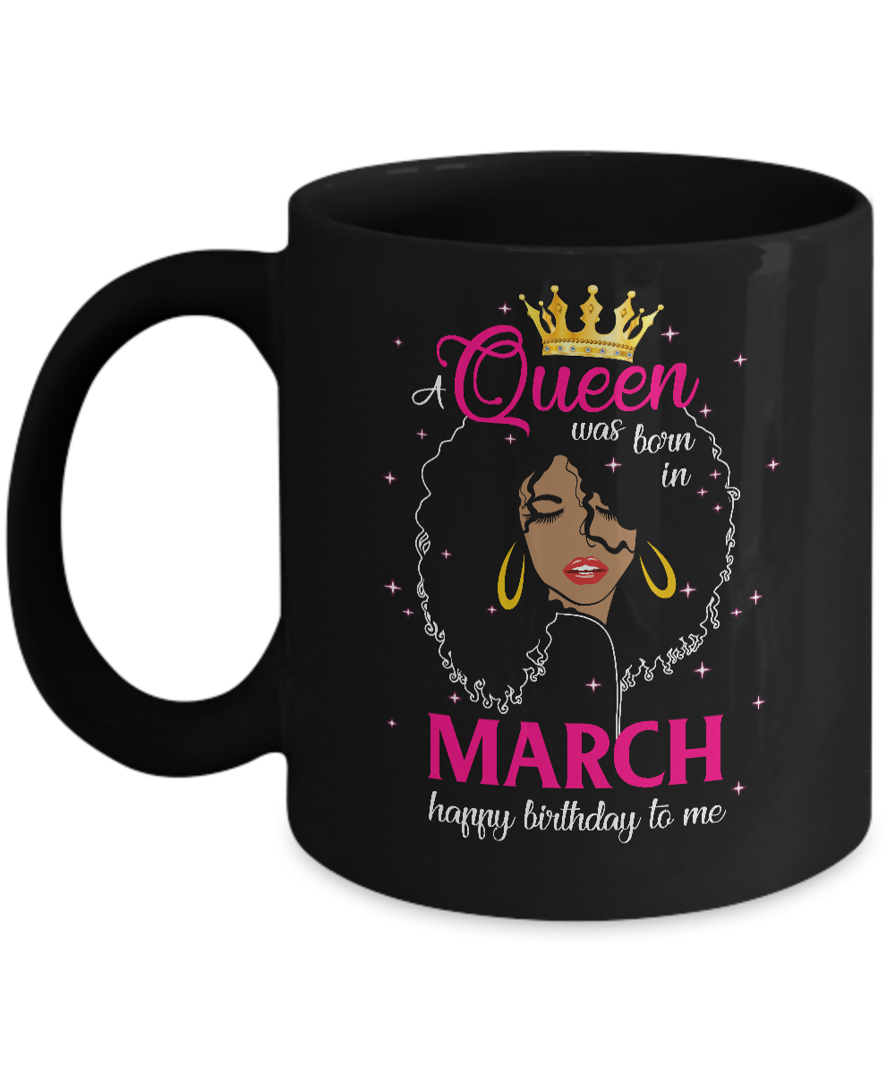 Cool A Queen Was Born In March Happy Birthday To Me Gifts Mug-Coffee Mug-11oz Mug-Black