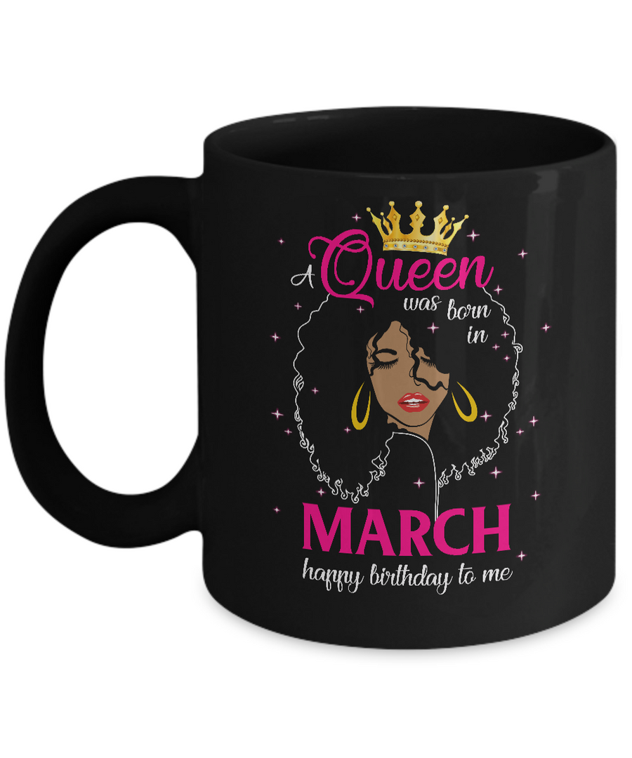 Cool A Queen Was Born In March Happy Birthday To Me Gifts Mug-Coffee Mug-11oz Mug-Black