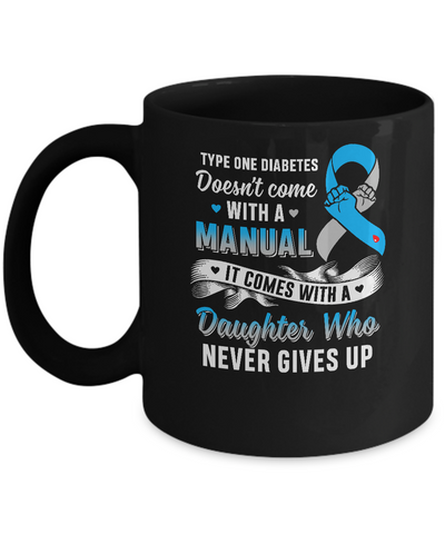 Type 1 T1D Daughter Who Never Gives Up Diabetes Awareness Mug-Coffee Mug-11oz Mug-Black