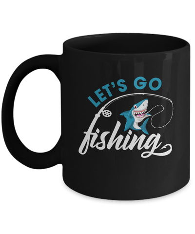 Let's Go Fishing Shark Lovers Mug-Coffee Mug-11oz Mug-Black