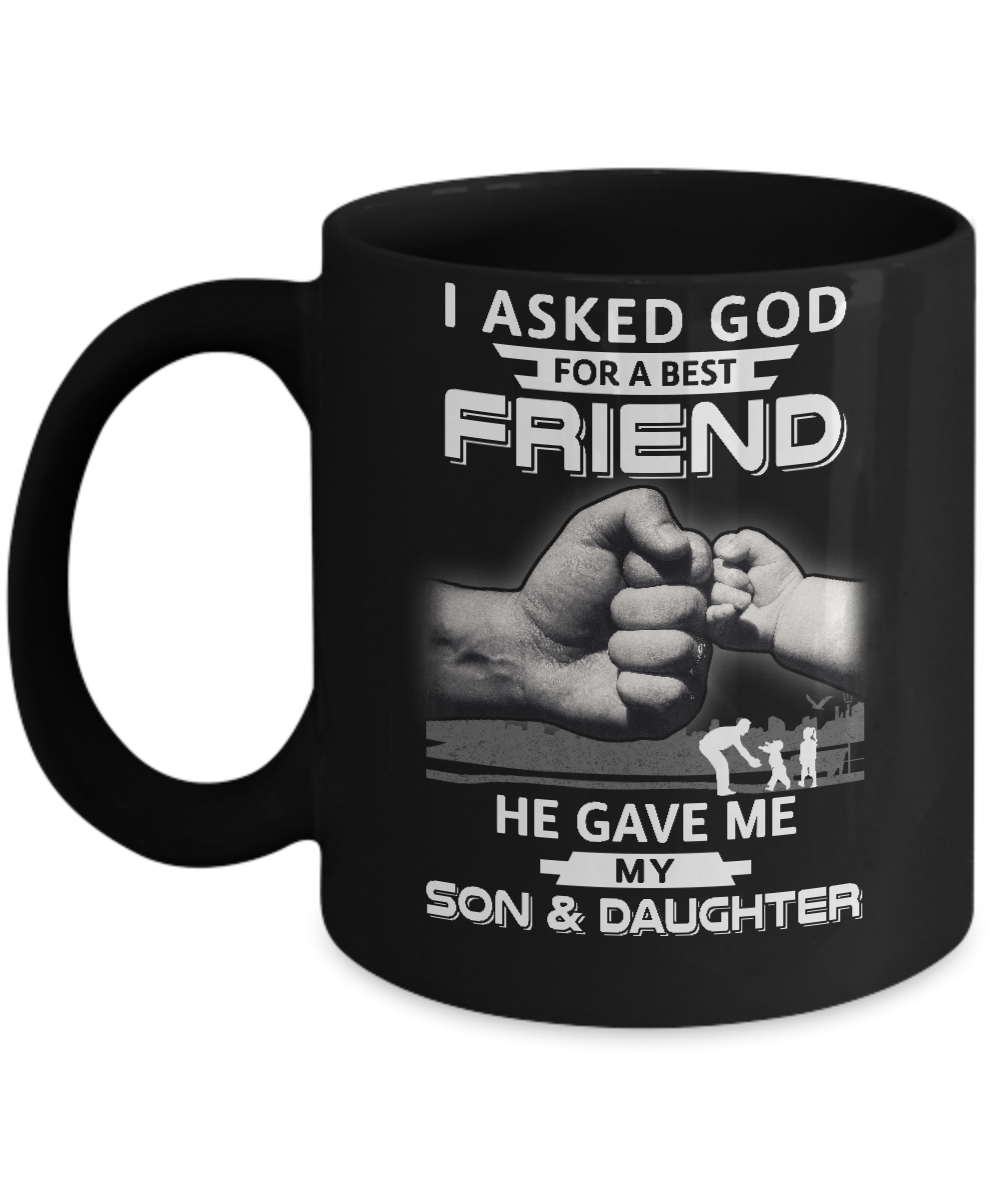 I Asked God For A Best Friend He Gave Me My Son And Daughter Mug