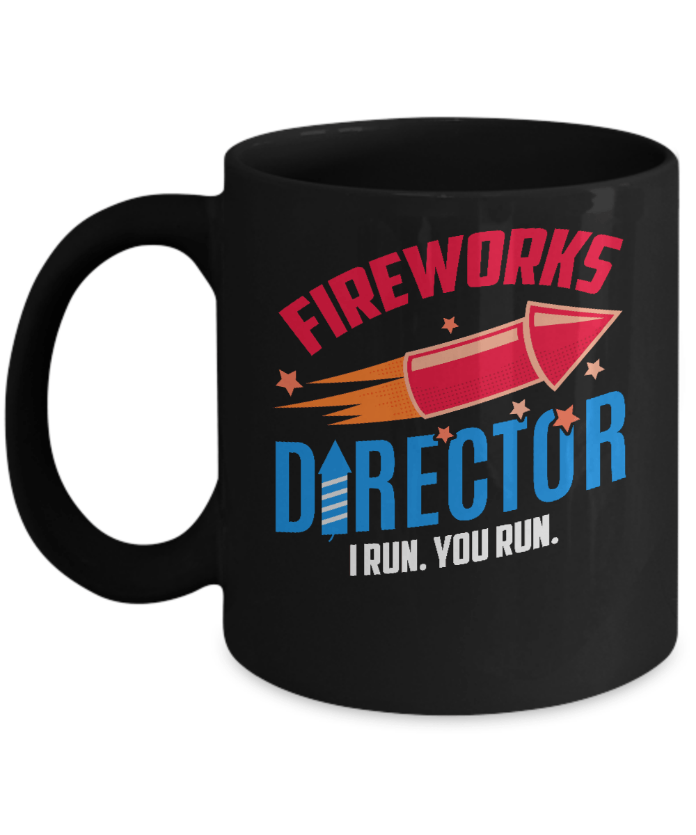 Fireworks Director If I Run You Run 4Th Of July Tee Mug-Coffee Mug-11oz Mug-Black