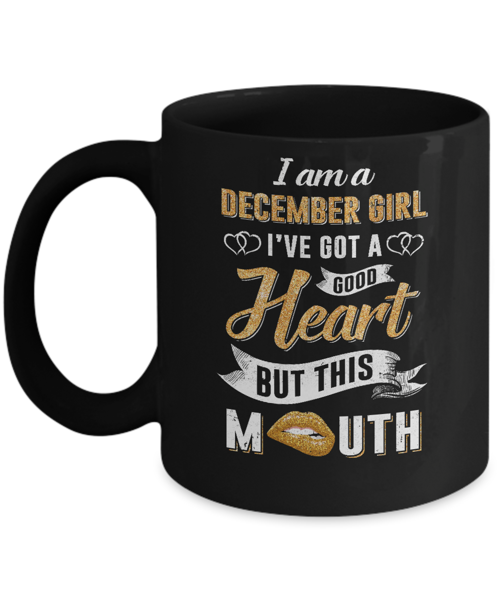 I Am A December Girl I've Got A Good Heart Birthday Mug-Coffee Mug-11oz Mug-Black