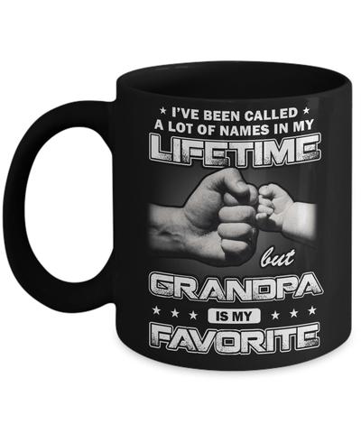 I've Been Called A Lot Of Names But Grandpa Is My Favorite Mug-Coffee Mug-11oz Mug-Black