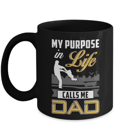 My Purpose In Life Calls Me Dad Mug-Coffee Mug-11oz Mug-Black