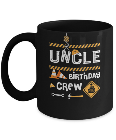 Uncle Birthday Crew Construction Birthday Party Gift Mug-Coffee Mug-11oz Mug-Black