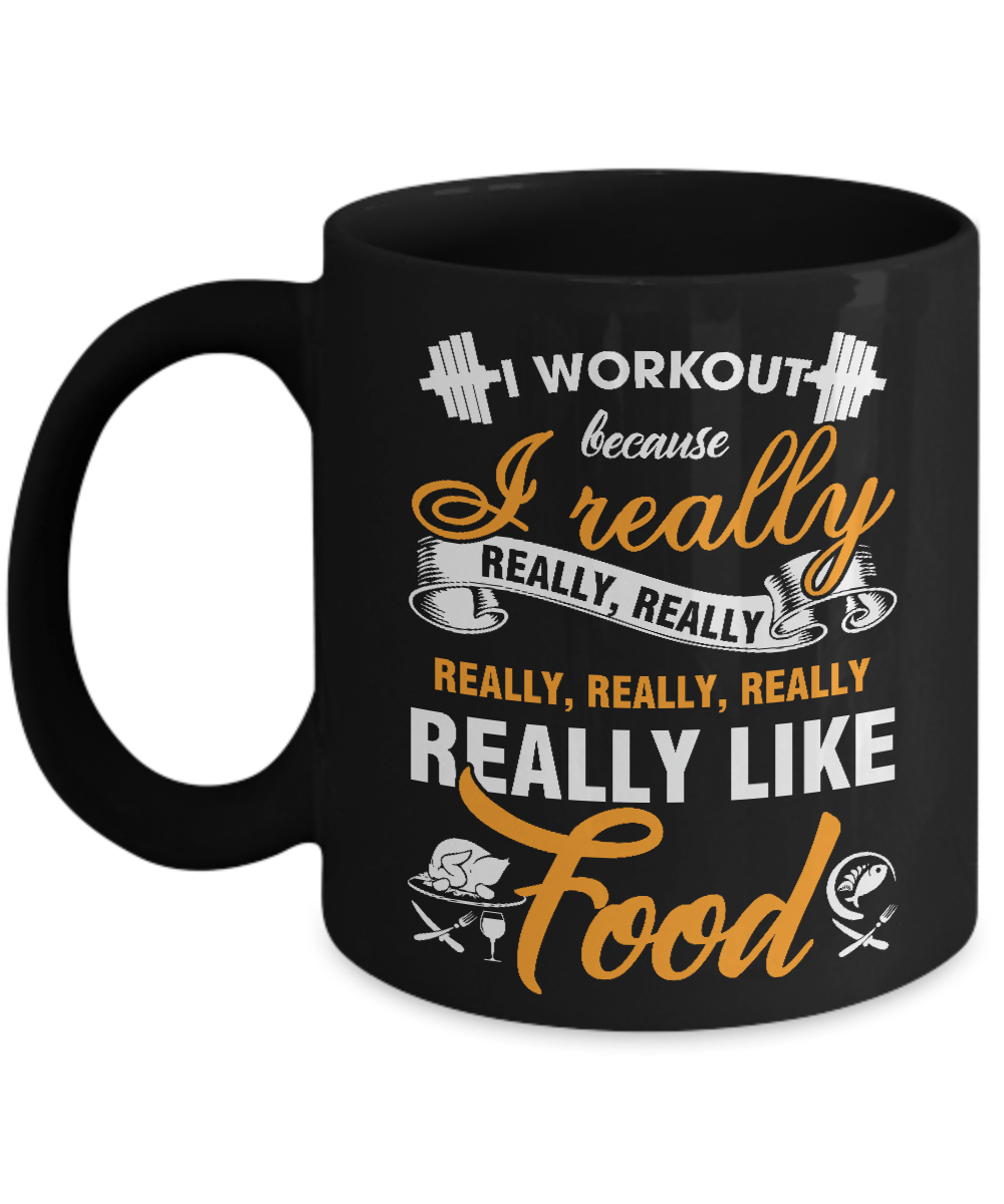 I Workout Because I Really Like Food Mug-Coffee Mug-11oz Mug-Black