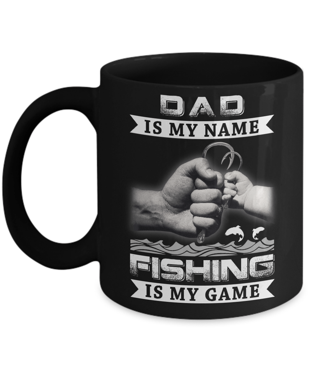 Dad Is My Name Fishing Is My Game Mug