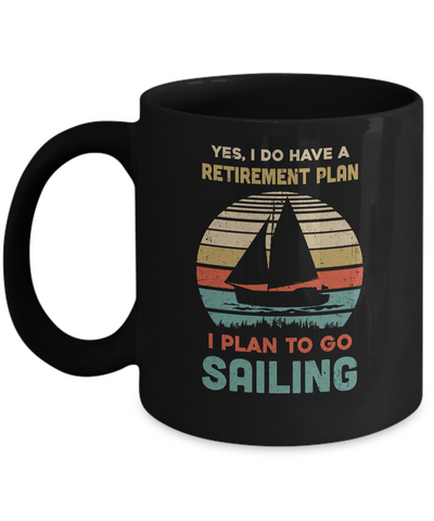 Vintage Yes I Do Have A Retirement Plan To Go Sailing Mug-Coffee Mug-11oz Mug-Black
