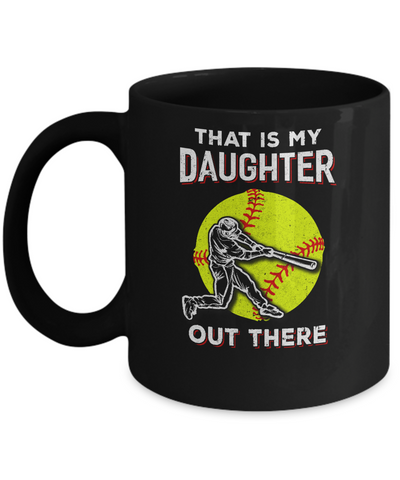 That's My Daughter Out There Softball Dad Mom Mug-Coffee Mug-11oz Mug-Black