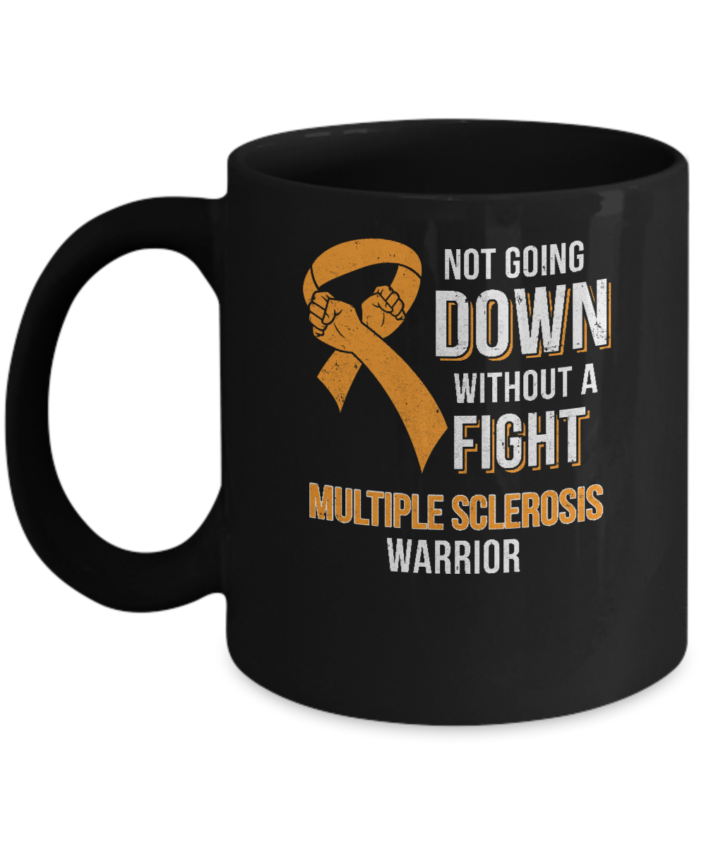 Not Going Down Without A Fight Multiple Sclerosis Warrior Mug