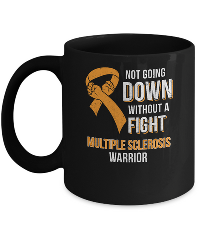 Not Going Down Without A Fight Multiple Sclerosis Warrior Mug-Coffee Mug-11oz Mug-Black