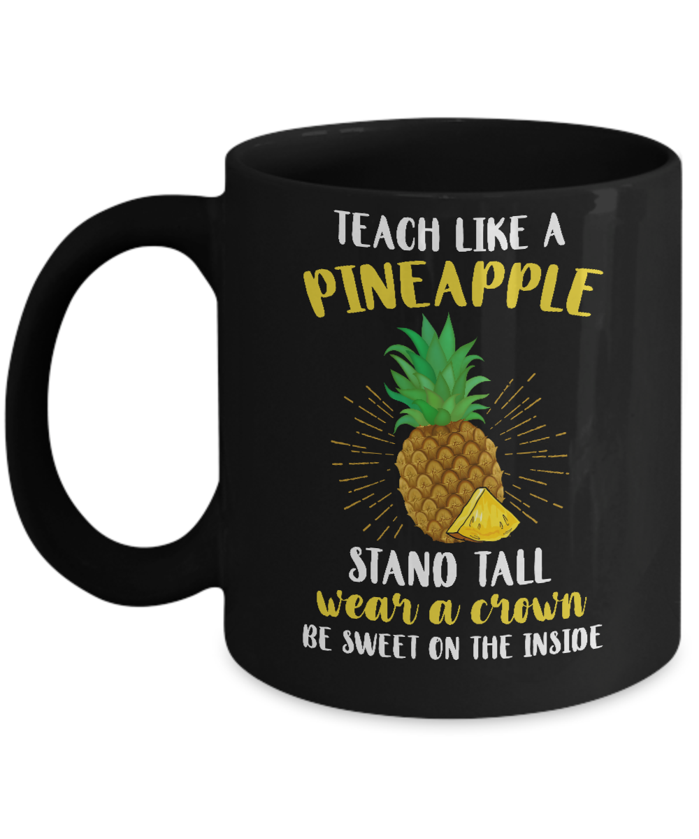 Teach Like A Pineapple Be Sweet On The Inside Teacher Mug-Coffee Mug-11oz Mug-Black