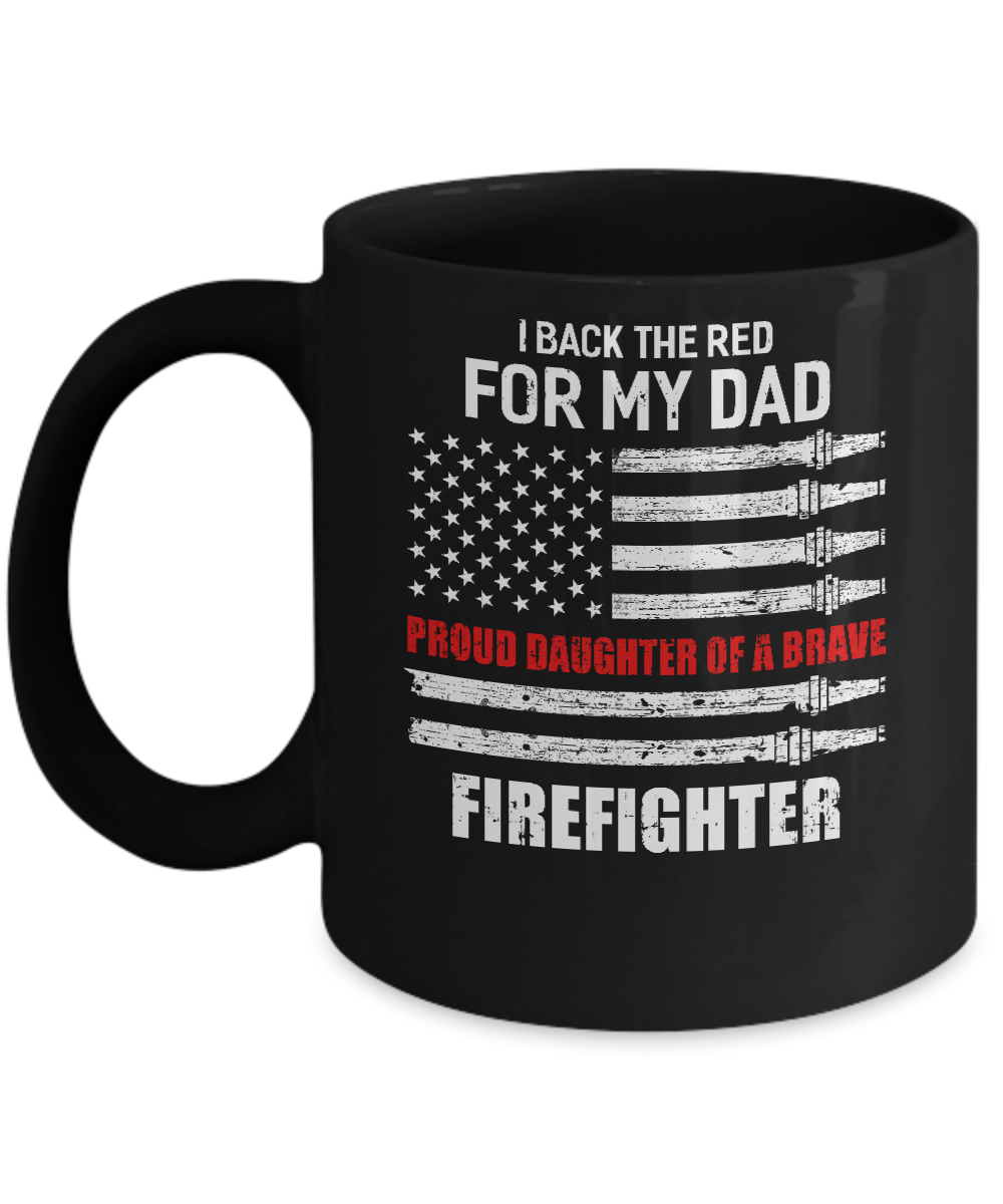 I Back The Red For My Dad Proud Daughter Firefighter Mug