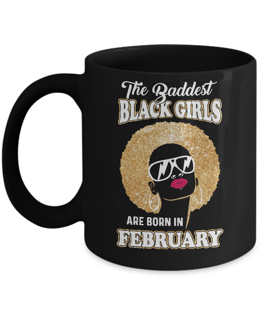 Baddest Black Girls Are Born February Birthday Mug-Coffee Mug-11oz Mug-Black