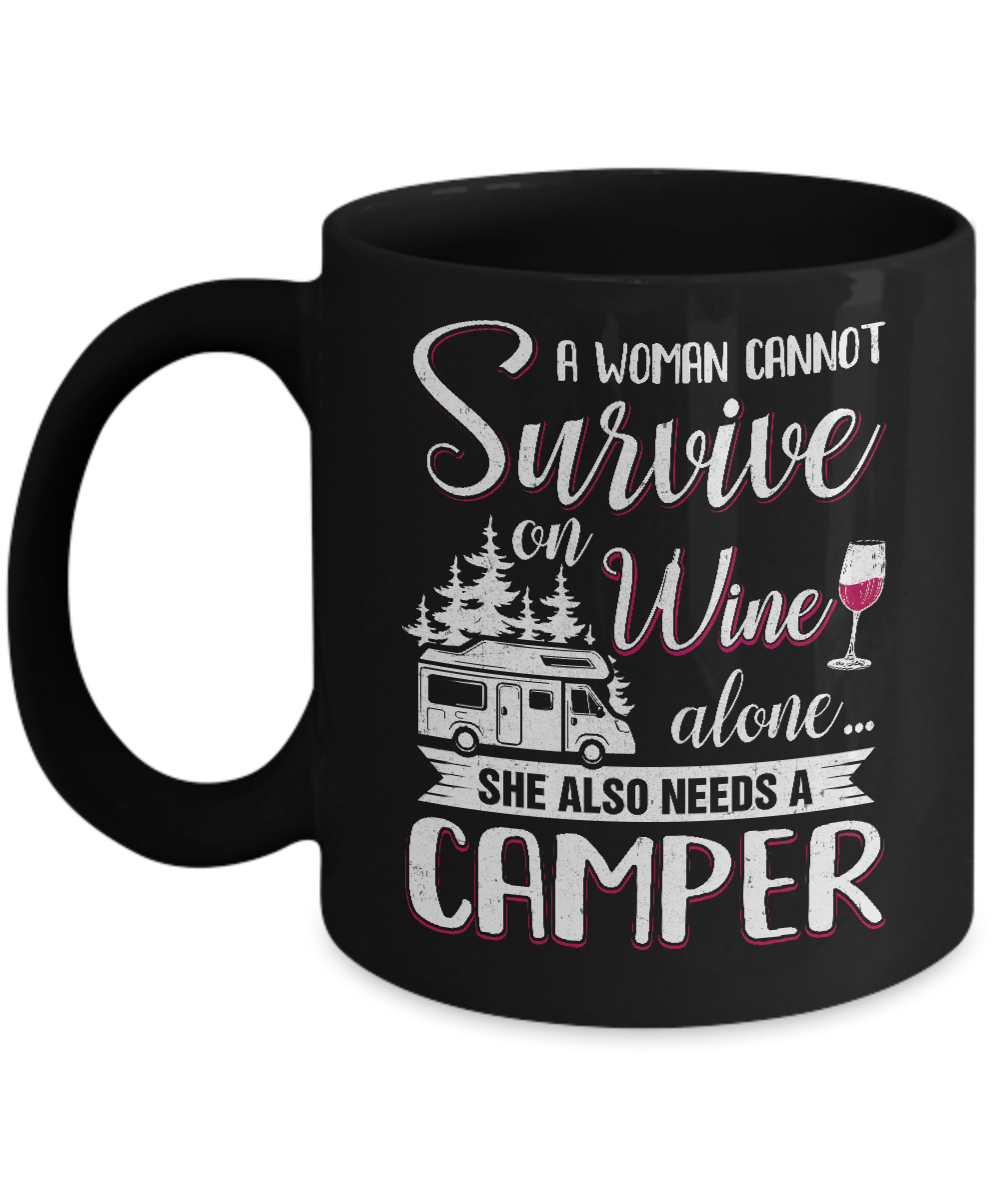 A Woman Cannot Survive On Wine Alone She Also Needs A Camper Mug-Coffee Mug-11oz Mug-Black